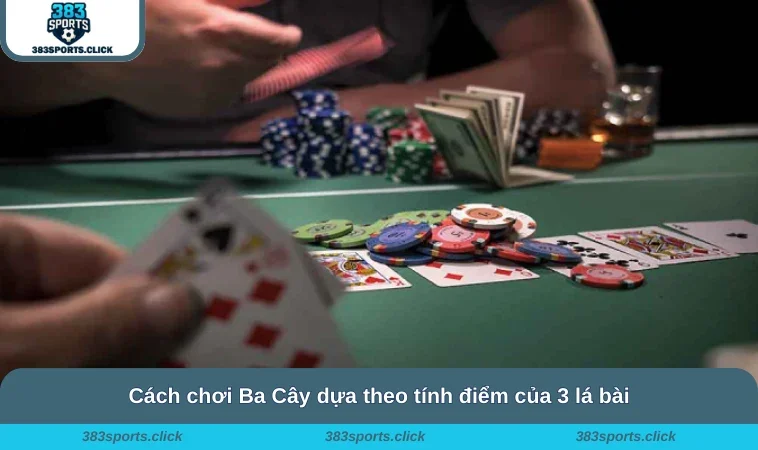 Cách Chơi Ba Cây - Chi Tiết Về Luật Chơi Cho Tân Thủ Nhà Cái 1 Cách chơi Ba Cây dựa theo tính điểm của 3 lá bài