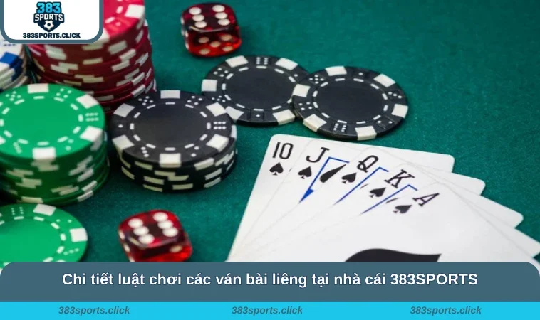 Cách Chơi Liêng - Chi Tiết Thông Tin Từ Cơ Bản Đến Nâng Cao 1 Chi tiết luật chơi các ván bài liêng tại nhà cái 383SPORTS