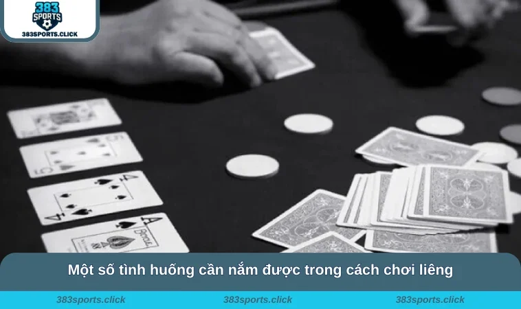 Cách Chơi Liêng - Chi Tiết Thông Tin Từ Cơ Bản Đến Nâng Cao 2 Một số tình huống cần nắm được trong cách chơi liêng