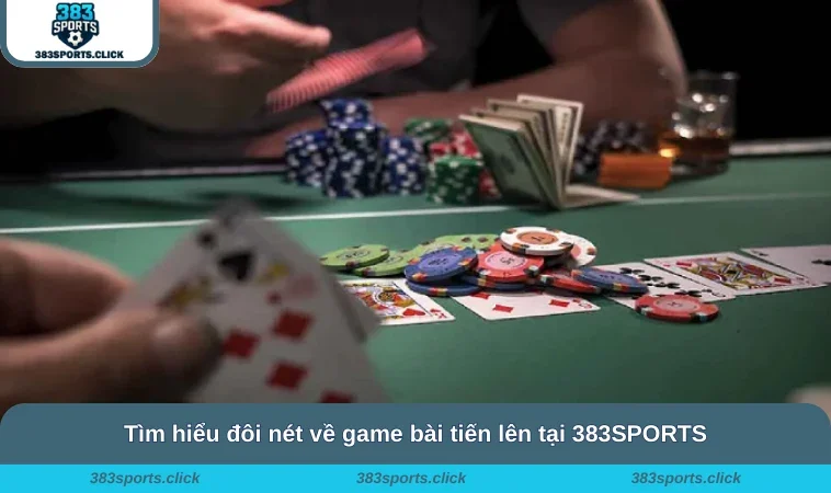 Cách Chơi Tiến Lên - Đánh Bài Đã Tay, Nhận Ngay Thưởng Khủng 1 Tìm hiểu đôi nét về game bài tiến lên tại 383SPORTS