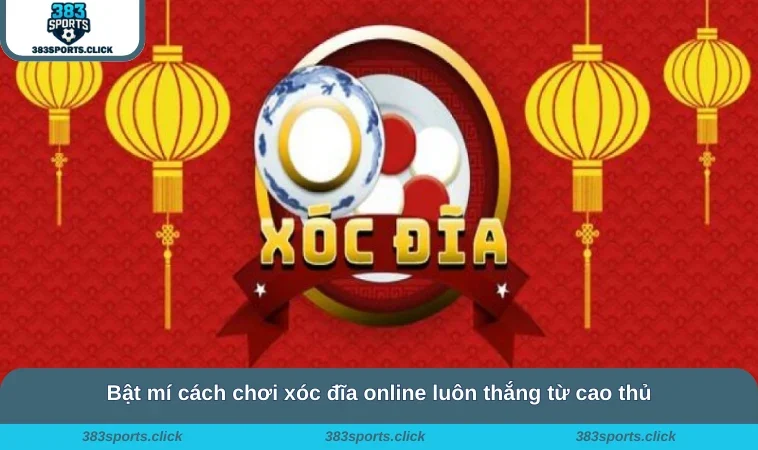 Bật mí cách chơi xóc đĩa online luôn thắng từ cao thủ
