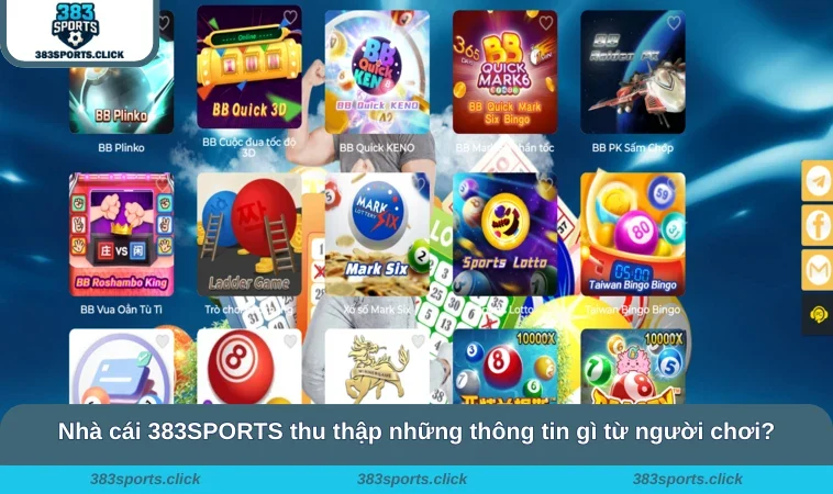 Chính Sách Bảo Mật 383SPORTS 1 Nhà cái 383SPORTS thu thập những thông tin gì từ người chơi?