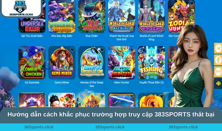 Đăng Nhập 383SPORTS 3 Hướng dẫn cách khắc phục trường hợp truy cập 383SPORTS thất bại