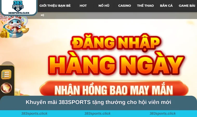 Khuyến Mãi 383SPORTS 1 Khuyến mãi 383SPORTS tặng thưởng cho hội viên mới