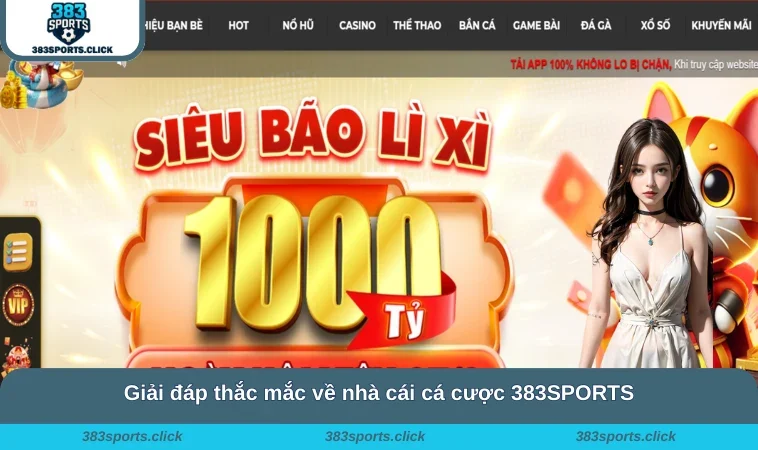 Home 34 Giải đáp thắc mắc về nhà cái cá cược 383SPORTS